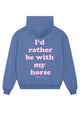 Oversize Fit Hoodie - I´d rather be with my horse - Ocean Blue